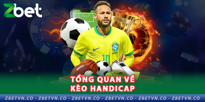Kèo Handicap Có Thật Sự Được Anh Em Cược Thủ Chuyên Dụng? tong-quan-ve-keo-handicap
